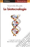 Le biotecnologie libro di Buiatti Marcello