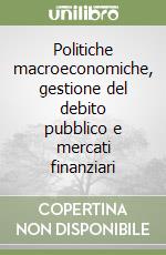 Politiche macroeconomiche, gestione del debito pubblico e mercati finanziari