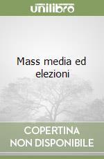 Mass media ed elezioni libro