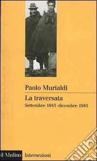 La traversata. Settembre 1943-dicembre 1945 libro