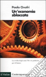 Un'economia sbloccata. La svolta degli anni '90 e le politiche per il futuro