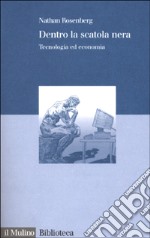 Dentro la scatola nera: tecnologia ed economia libro