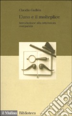 L'uno e il molteplice. Introduzione alla letteratura comparata