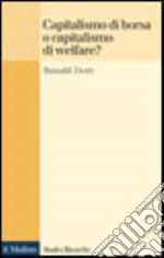 Capitalismo della borsa o capitalismo del welfare? libro