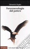 Fenomenologia del potere. Autorità, dominio, violenza, tecnica libro