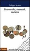 Economia, mercati, società libro di Steiner Philippe