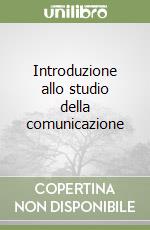 Introduzione allo studio della comunicazione libro