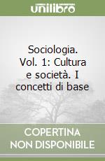 Sociologia. Vol. 1: Cultura e società. I concetti di base libro