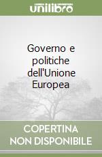 Governo e politiche dell'Unione Europea libro