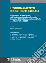 L'ordinamento degli enti locali. Commento al Testo Unico sull'ordinamento delle autonomie locali del 2000 alla luce delle riforme costituzionali del 2001 libro