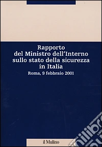 Rapporto del Ministro dell'Interno sullo stato della sicurezza in Italia. Roma, 9 febbraio 2001