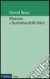 Platone e la teoria delle idee libro di Ross David