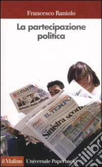 La partecipazione politica. Fare, pensare, essere libro