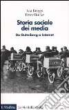 Storia sociale dei media. Da Gutenberg a Internet libro