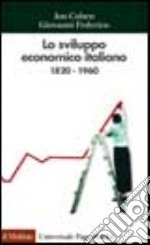 Lo sviluppo economico italiano. 1820-1960 libro