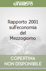 Rapporto 2001 sull'economia del Mezzogiorno libro