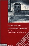 L'Italia delle fabbriche. Genealogie ed esperienze dell'industrialismo nel Novecento libro