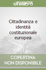 Cittadinanza e identità costituzionale europea libro