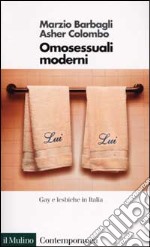 Omosessuali moderni. Gay e lesbiche in Italia libro