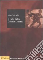 Il mito della grande guerra libro