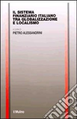 Il sistema finanziario italiano tra globalizzazione e localismo