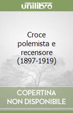 Croce polemista e recensore (1897-1919) libro