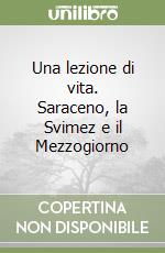 Una lezione di vita. Saraceno, la Svimez e il Mezzogiorno libro