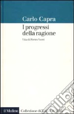 I progressi della ragione. Vita di Pietro Verri libro