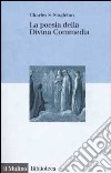 La poesia della Divina Commedia libro di Singleton Charles S.