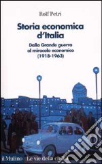 Storia economica d'Italia. Dalla grande guerra al miracolo economico (1918-1963) libro