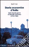 Storia economica d'Italia. Dalla grande guerra al miracolo economico (1918-1963) libro