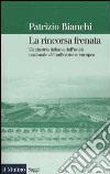 La rincorsa frenata. L'industria italiana dall'unità nazionale all'unificazione europea libro