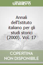 Annali dell'Istituto italiano per gli studi storici (2000). Vol. 17 libro