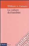 Le culture dei bambini libro di Corsaro William A.