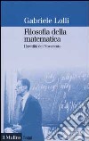 Filosofia della matematica. L'eredità del Novecento libro