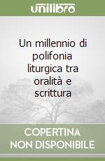 Un millennio di polifonia liturgica tra oralità e scrittura libro