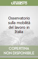 Osservatorio sulla mobilità del lavoro in Italia libro