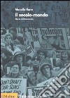 Il secolo-mondo. Storia del Novecento libro