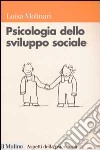 Psicologia dello sviluppo sociale libro di Molinari Luisa