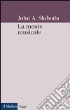 La mente musicale libro di Sloboda John A.