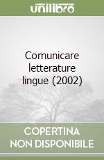 Comunicare letterature lingue (2002) libro