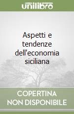 Aspetti e tendenze dell'economia siciliana libro