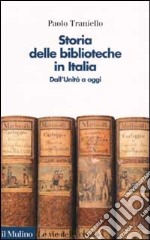 Storia delle biblioteche in Italia. Dall'unità a oggi libro