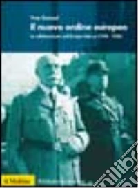 Il nuovo ordine europeo. La collaborazione nell'Europa tedesca (1938-1945) libro