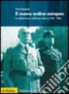 Il nuovo ordine europeo. La collaborazione nell'Europa tedesca (1938-1945) libro