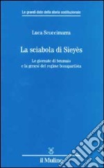 La sciabola di Sieyès. Le giornate di brumaio e la genesi del regime bonapartista