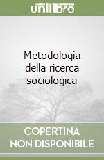 Metodologia della ricerca sociologica libro