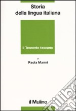 Storia della lingua italiana. Il Trecento toscano. La lingua di Dante, Petrarca e Boccaccio