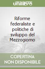 Riforme federaliste e politiche di sviluppo del Mezzogiorno libro