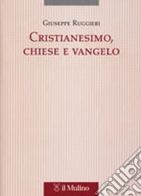 Cristianesimo, Chiese e vangelo